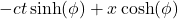 -ct \sinh(\phi) + x \cosh(\phi)
