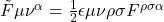 \tilde{F}{\mu \nu}^{\alpha}=\frac{1}{2} \epsilon{\mu \nu \rho \sigma} F^{\rho \sigma \alpha}