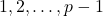 {1,2, \ldots ,p-1}