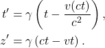 \begin{align*} t' &= \gamma \left( t - \frac{v(ct)}{c^2} \right),\\ z' &= \gamma \left( ct - vt \right). \end{align*}