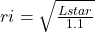 ri = \sqrt{\frac{Lstar}{1.1}}