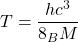 \[T = \frac{hc^{3}}{8\piGK_{B}M}\]