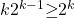 k2^{k\mathrm{-}1}\mathrm{\ge }2^k