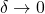 \delta\rightarrow0
