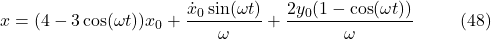 \[x = (4 - 3\cos(\omega t)) x_0 + \frac{\dot{x}_0 \sin(\omega t)}{\omega} + \frac{2y_0(1 - \cos(\omega t))}{\omega} \hspace{10mm} \text{(48)}\]