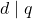 d \mid q