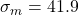 \sigma_m = 41.9