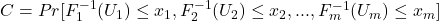 C=Pr[F_1^{-1}(U_1) \leq x_1, F_2^{-1}(U_2) \leq x_2,...,F_m^{-1}(U_m) \leq x_m]