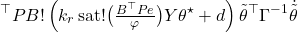 \[&\quade^{\top} P B!\left(k_{r}\,\mathrm{sat}!\big(\tfrac{B^{\top} P e}{\varphi}\big) Y\theta^{\star} + d\right) \tilde\theta^{\top}\Gamma^{-1}\dot{\tilde\theta} \]