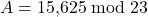 A = 15{,}625 \bmod 23