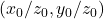 (x_0 / z_0, y_0 / z_0)