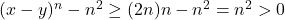 (x - y)^n - n^2 \geq (2n)n - n^2 = n^2 > 0
