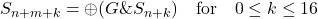 \[S_{n+m+k} = \oplus(G \& S_{n+k}) \quad \text{for} \quad 0 \leq k \leq 16\]
