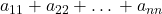 a_{11}+a_{22}+…+a_{nn}