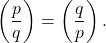 \[\left(\frac{p}{q}\right) = \left(\frac{q}{p}\right).\]