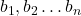 b_{1},b_{2} \ldots b_{n}