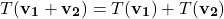 \begin{equation*}T(\mathbf{v_1} + \mathbf{v_2)} = T(\mathbf{v_1)} + T(\mathbf{v_2)}\end{equation*}