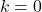 \[k=0\]