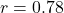 r = 0.78