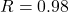 R = 0.98