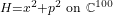 \scriptstyle H = x^2 + p^2 \text{ on } \mathbb{C}^{100}