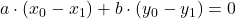 a \cdot (x_0 - x_1) + b \cdot (y_0 - y_1) = 0