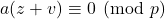 a(z+v) \equiv 0 \pmod p