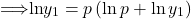 \[\implies \ln y_1 = p \left(\ln p + \ln y_1 \right)\]