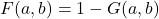 \[F (a, b) = 1 - G (a, b)\]