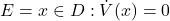 E = {x \in D : \dot{V}(x) = 0}