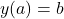 y(a) = b