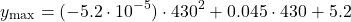\[y_{\max} = (-5.2 \cdot 10^{-5}) \cdot 430^{2} + 0.045 \cdot 430 + 5.2\]