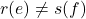 r(e) \neq s(f)