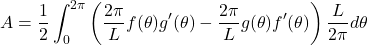 \[A = \frac{1}{2}\int_0^{2\pi}\left(\frac{2\pi}{L}f(\theta)g'(\theta) - \frac{2\pi}{L}g(\theta)f'(\theta)\right)\frac{L}{2\pi}d\theta\]