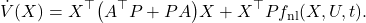 \[\dot{V}(X) = X^{\top} \big( A^{\top}P + P A \big) X + X^{\top} P f_{\text{nl}}(X,U,t). \]