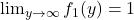 \lim_{y \to \infty} f_1(y) = 1