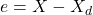 e=X-X_d