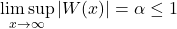 \[\limsup_{x \rightarrow \infty}|W(x)|=\alpha \leq 1\]