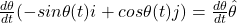 \frac{\mathbbm{d}\theta}{\mathbbm{d}t} (-sin\theta(t)\mathbbm{i} + cos\theta(t)j)= \frac{\mathbbm{d}\theta}{\mathbbm{d}t} \hat{\theta}