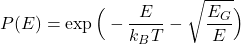 \begin{equation*}P(E)=\exp{\Big(-\frac{E}{k_{B}T}-\sqrt{\frac{E_{G}}{E}}\Big)}\end{equation*}