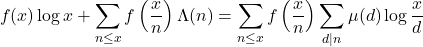 \[f(x) \log x+\sum_{n \leq x} f\left(\frac{x}{n}\right) \Lambda(n)=\sum_{n \leq x} f\left(\frac{x}{n}\right) \sum_{d \mid n} \mu(d) \log \frac{x}{d}\]