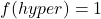 f(hyper) = 1