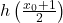 h\left(\frac{x_{0}+1}{2}\right)