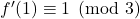 f^{\prime}(1) \equiv 1 \pmod {3}