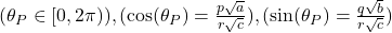 (\theta_P \in [0,2\pi)), (\cos(\theta_P) = \frac{p\sqrt{a}}{r\sqrt{c}}), (\sin(\theta_P) = \frac{q\sqrt{b}}{r\sqrt{c}})