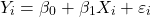 \begin{equation*}Y_i= \beta_0+ \beta_1 X_i+\varepsilon_i\end{equation*}