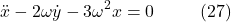 \[\ddot{x} - 2\omega \dot{y} - 3\omega^2 x = 0 \hspace{10mm} \text{(27)}\]
