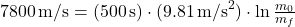 7800 \, \text{m/s} = (500 \, \text{s}) \cdot (9.81 \, \text{m/s}^2) \cdot \ln \frac{m_0}{m_f}