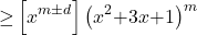 \[\mathrm{\ge }\left[x^{m\mathrm{\pm }d}\right]{\left(x^2\mathrm{+}3x\mathrm{+}1\right)}^m\]