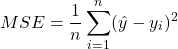 \begin{equation*}MSE = \frac{1}{n} \sum_{i=1}^{n} (\hat{y} - y_i)^2 \end{equation*}